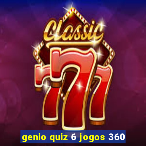 genio quiz 6 jogos 360